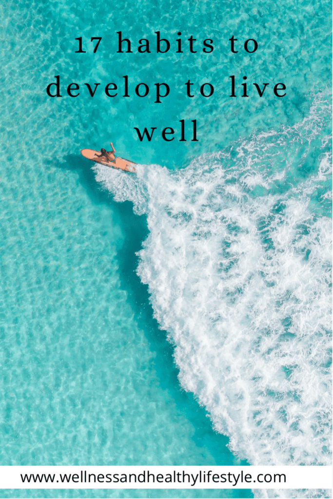 17 habits to develop to live well